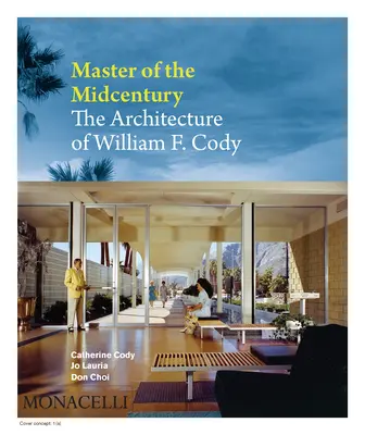 Meister der Jahrhundertmitte: Die Architektur von William F. Cody - Master of the Midcentury: The Architecture of William F. Cody