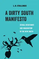 A Dirty South Manifesto, 10: Sexueller Widerstand und Imagination im Neuen Süden - A Dirty South Manifesto, 10: Sexual Resistance and Imagination in the New South