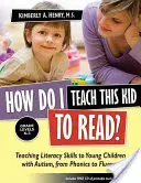 Wie bringe ich diesem Kind das Lesen bei? Lese- und Schreibfähigkeiten für junge Kinder mit Autismus, von der Phonetik bis zum flüssigen Lesen - How Do I Teach This Kid to Read?: Teaching Literacy Skills to Young Children with Autism, from Phonics to Fluency