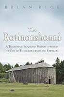 Die Rotinonshonni: Eine traditionelle Geschichte der Irokesen aus der Sicht von Teharonhia: Wako und Sawiskera - The Rotinonshonni: A Traditional Iroquoian History Through the Eyes of Teharonhia: Wako and Sawiskera