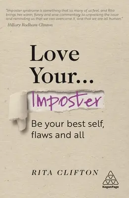 Liebe deinen Schwindler: Sei dein bestes Selbst, mit allen Fehlern - Love Your Imposter: Be Your Best Self, Flaws and All