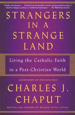 Fremde in einem fremden Land: Den katholischen Glauben in einer nachchristlichen Welt leben - Strangers in a Strange Land: Living the Catholic Faith in a Post-Christian World