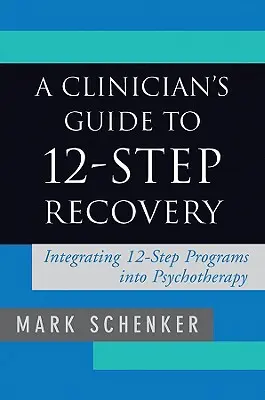 Leitfaden für Kliniker zur 12-Schritte-Genesung - A Clinician's Guide to 12-Step Recovery