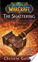 World of Warcraft: Die Erschütterung: Buch Eins von Cataclysm - World of Warcraft: The Shattering: Book One of Cataclysm