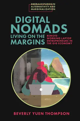 Digitale Nomaden leben am Rande der Gesellschaft: Fernarbeitende Laptop-Unternehmer in der Gig Economy - Digital Nomads Living on the Margins: Remote-Working Laptop Entrepreneurs in the Gig Economy