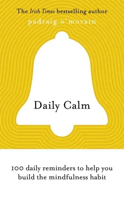 Daily Calm - 100 tägliche Erinnerungen, die Ihnen helfen, Achtsamkeit zur Gewohnheit zu machen - Daily Calm - 100 daily reminders to help you build the mindfulness habit