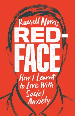 Red Face: Wie ich lernte, mit sozialen Ängsten zu leben - Red Face: How I Learnt to Live with Social Anxiety