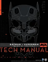 Batman V Superman: Dawn of Justice Technisches Handbuch - Batman V Superman: Dawn of Justice Tech Manual