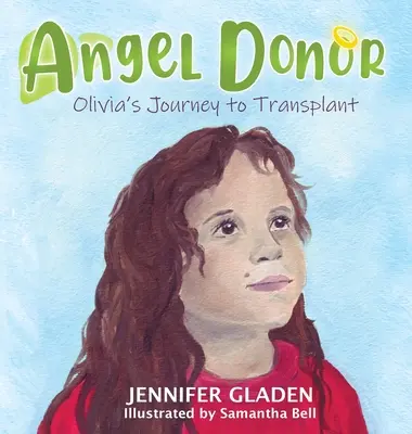 Engel-Spender: Olivias Reise zur Transplantation - Angel Donor: Olivia's Journey to Transplant