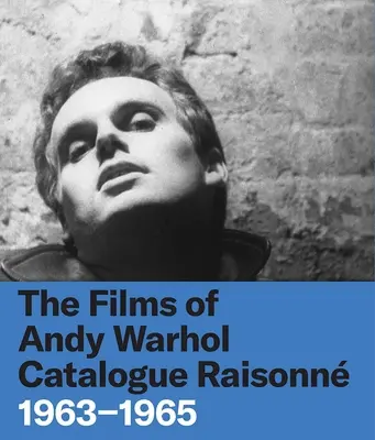 Die Filme von Andy Warhol Gesamtkatalog: 1963-1965 - The Films of Andy Warhol Catalogue Raisonne: 1963-1965