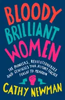 Bloody Brilliant Women - Die Pionierinnen, Revolutionärinnen und Genies, die Ihr Geschichtslehrer vergessen hat zu erwähnen - Bloody Brilliant Women - The Pioneers, Revolutionaries and Geniuses Your History Teacher Forgot to Mention