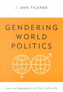 Gendering World Politics: Themen und Ansätze in der Ära nach dem Kalten Krieg - Gendering World Politics: Issues and Approaches in the Post-Cold War Era