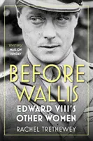 Vor Wallis: Die anderen Frauen von Edward VIII. - Before Wallis: Edward VIII's Other Women