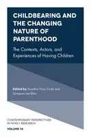 Kinderkriegen und die sich verändernde Natur der Elternschaft: Die Kontexte, Akteure und Erfahrungen des Kinderkriegens - Childbearing and the Changing Nature of Parenthood: The Contexts, Actors, and Experiences of Having Children