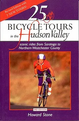 25 Radtouren im Hudson Valley: Landschaftliche Fahrten von Saratoga bis ins nördliche Westchester Country - 25 Bicycle Tours in the Hudson Valley: Scenic Rides from Saratoga to Northern Westchester Country