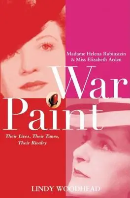 Kriegsbemalung: Madame Helena Rubinstein und Miss Elizabeth Arden: Ihr Leben, ihre Zeiten, ihre Rivalität - War Paint: Madame Helena Rubinstein and Miss Elizabeth Arden: Their Lives, Their Times, Their Rivalry