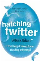 Hatching Twitter - Eine wahre Geschichte über Geld, Macht, Freundschaft und Verrat - Hatching Twitter - A True Story of Money, Power, Friendship and Betrayal