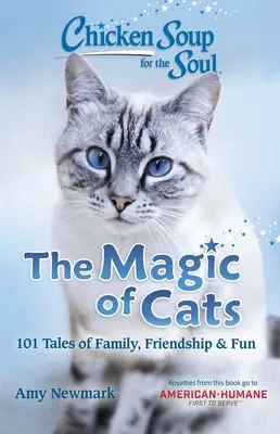 Hühnersuppe für die Seele: Die Magie der Katzen: 101 Geschichten von Familie, Freundschaft und Spaß - Chicken Soup for the Soul: The Magic of Cats: 101 Tales of Family, Friendship & Fun