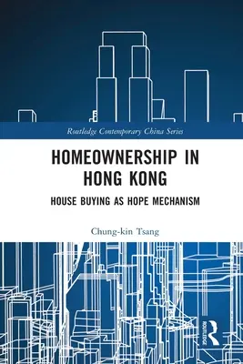 Wohneigentum in Hongkong: Hauskauf als Hoffnungsmechanismus - Homeownership in Hong Kong: House Buying as Hope Mechanism