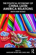 Die politische Ökonomie der Beziehungen zwischen China und Lateinamerika im neuen Jahrtausend: Schöne neue Welt - The Political Economy of China-Latin America Relations in the New Millennium: Brave New World