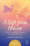 Geschenk des Himmels - Wahre Geschichten über Kontakte mit der anderen Seite - Gift from Heaven - True-Life Stories of Contact from the Other Side