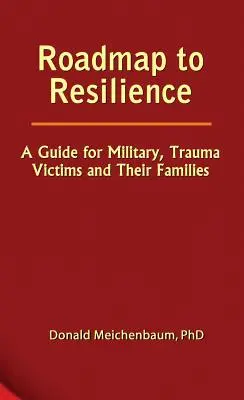 Wegweiser zur Resilienz: Ein Leitfaden für Militärs, Traumaopfer und ihre Familien - Roadmap to Resilience: A Guide for Military, Trauma Victims and Their Families