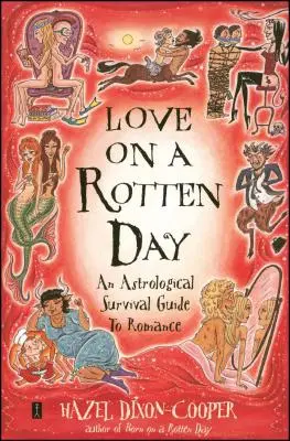 Liebe an einem faulen Tag: Ein astrologischer Überlebensratgeber für die Romantik - Love on a Rotten Day: An Astrological Survival Guide to Romance