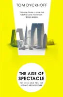 Das Zeitalter des Spektakels: Abenteuer in der Architektur und die Stadt des 21. Jahrhunderts - The Age of Spectacle: Adventures in Architecture and the 21st-Century City