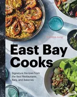 East Bay Cooks: Lieblingsrezepte aus den besten Restaurants, Bars und Bäckereien - East Bay Cooks: Signature Recipes from the Best Restaurants, Bars, and Bakeries