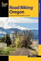 Rennradfahren in Oregon: Ein Leitfaden für die besten Radtouren im Bundesstaat - Road Biking Oregon: A Guide to the Greatest Bike Rides in the State