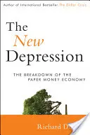 Die neue Depression: Der Zusammenbruch der Papiergeldwirtschaft - The New Depression: The Breakdown of the Paper Money Economy