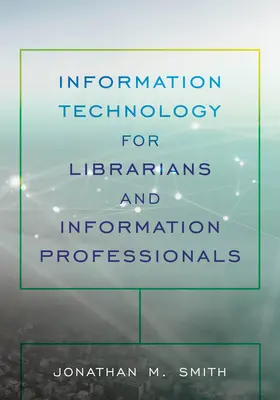 Informationstechnologie für Bibliothekare und Informationsfachleute - Information Technology for Librarians and Information Professionals