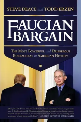 Faucian Bargain: Der mächtigste und gefährlichste Bürokrat der amerikanischen Geschichte - Faucian Bargain: The Most Powerful and Dangerous Bureaucrat in American History