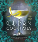 Kubanische Cocktails: 100 klassische und moderne Drinks - Cuban Cocktails: 100 Classic and Modern Drinks