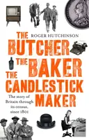 Butcher, the Baker, the Candlestick-Maker - Die Geschichte Großbritanniens durch seine Volkszählung seit 1801 - Butcher, the Baker, the Candlestick-Maker - The story of Britain through its census, since 1801