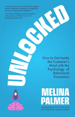 Was Ihr Kunde will und Ihnen nicht sagen kann: Entschlüsselung von Verbraucherentscheidungen mit der Wissenschaft der Verhaltensökonomie (Behavioral Economics) - What Your Customer Wants and Can't Tell You: Unlocking Consumer Decisions with the Science of Behavioral Economics