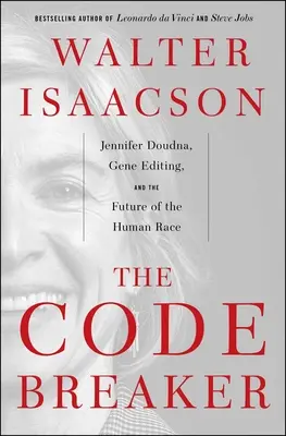 Der Code-Brecher: Jennifer Doudna, Genmanipulation und die Zukunft der menschlichen Ethnie - The Code Breaker: Jennifer Doudna, Gene Editing, and the Future of the Human Race