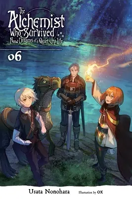 Der Alchemist, der überlebte, träumt jetzt von einem ruhigen Stadtleben, Band 6 (Light Novel) - The Alchemist Who Survived Now Dreams of a Quiet City Life, Vol. 6 (Light Novel)