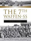 Die 7. Waffen-SS-Freiwilligen-Gebirgs-Division Prinz Eugen: Eine illustrierte Geschichte - The 7th Waffen- SS Volunteer Gebirgs (Mountain) Division Prinz Eugen: An Illustrated History