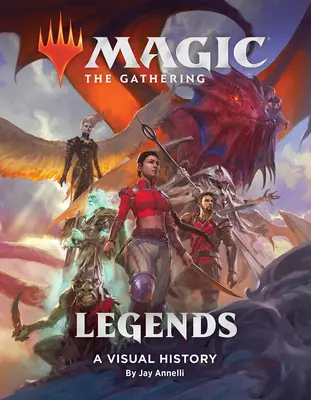 Magic: The Gathering: Legenden: Eine visuelle Geschichte - Magic: The Gathering: Legends: A Visual History