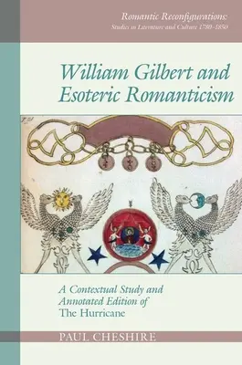 William Gilbert und die esoterische Romantik: Eine kontextuelle Studie und kommentierte Ausgabe von 'The Hurricane' - William Gilbert and Esoteric Romanticism: A Contextual Study and Annotated Edition of 'The Hurricane'