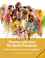 Gemeinschaftliche Kunst für Gottes Zwecke: Wie man gemeinsam lokale Kunstwerke schafft - Community Arts for God's Purposes: How to Create Local Artistry Together