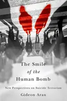 Das Lächeln der menschlichen Bombe: Neue Perspektiven auf den Selbstmordterrorismus - The Smile of the Human Bomb: New Perspectives on Suicide Terrorism