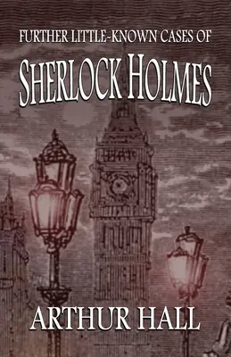 Weitere wenig bekannte Fälle von Sherlock Holmes - Further Little-Known Cases of Sherlock Holmes