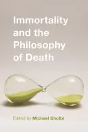 Unsterblichkeit und die Philosophie des Todes - Immortality and the Philosophy of Death