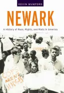 Newark: Eine Geschichte von Rasse, Rechten und Unruhen in Amerika - Newark: A History of Race, Rights, and Riots in America