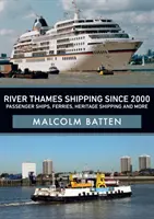 Themse-Schifffahrt seit 2000: Passagierschiffe, Fähren, historische Schiffe und mehr - River Thames Shipping Since 2000: Passenger Ships, Ferries, Heritage Shipping and More