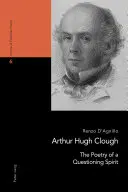 Arthur Hugh Clough: Die Poesie eines fragenden Geistes - Arthur Hugh Clough: The Poetry of a Questioning Spirit