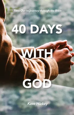 40 Tage mit Gott: Eine Auszeit auf der Reise durch die Bibel - 40 Days with God: Time Out to Journey Through the Bible