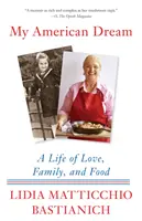 Mein amerikanischer Traum: Ein Leben voller Liebe, Familie und Essen - My American Dream: A Life of Love, Family, and Food